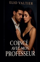 coincé avec mon professeur (French Edition) B0FP8HLNB2 Book Cover