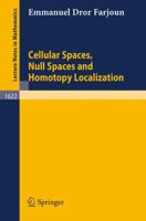 Cellular Spaces, Null Spaces and Homotopy Localization (Lecture Notes in Mathematics) 3540606041 Book Cover