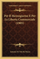 Per Il Mezzogiorno E Per La Liberta Commerciale (1905) 1160223661 Book Cover