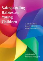 Safeguarding Babies and Young Children: A Guide for Early Years Professionals 0335234089 Book Cover