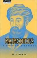 Maimonides: A Spiritual Biography (Lives and Legacies.) 0824523598 Book Cover