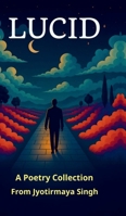 Lucid: A poetry collection B0FCLKJ63P Book Cover