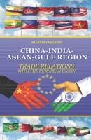 CHINA-INDIA-ASEAN-GULF REGION: TRADE RELATIONS WITH THE EUROPEAN UNION 1687207186 Book Cover
