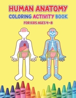 Human Anatomy Coloring Activity Book For Kids Ages 4-8: Physiology Medical Coloring & Activity Book For Children | Kids Anatomy Coloring Book B08SB6VGJS Book Cover