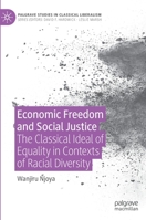 Economic Freedom and Social Justice: The Classical Ideal of Equality in Contexts of Racial Diversity 3030848515 Book Cover