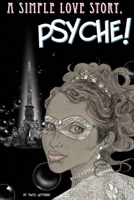 A Simple Love Story, Psyche! 1304310485 Book Cover