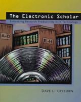 Electronic Scholar, The: Enhancing Research Productivity with Technology 0130806013 Book Cover