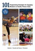 101 Programming Strategies for Engaging Members in Health/Fitness Clubs 1606792148 Book Cover