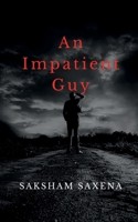 An Impatient Guy B0BV7GH3NL Book Cover
