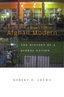 Afghan Modern: The History of a Global Nation 067428609X Book Cover