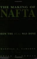 The Making of NAFTA: How the Deal Was Done 0801438004 Book Cover