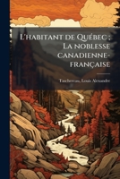 L'habitant de QuÃ(c)bec; La noblesse canadienne-française (French Edition) 1024143163 Book Cover