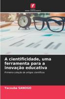 A cientificidade, uma ferramenta para a inovação educativa: Primeira coleção de artigos científicos (Portuguese Edition) 6206822982 Book Cover