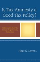 Is Tax Amnesty a Good Tax Policy?: Evidence from State Tax Amnesty Programs in the United States 1498500080 Book Cover