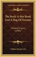 The Rock-a-Bye Book: And a Bag of Dreams; Children's Lyrics 1171549342 Book Cover