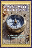 LIVING WITH PRUDENCE A Practical Guide To Living Wisely (A Life of Balance: The Four Cardinal Virtues in Daily Practice) B0FJ98QPGH Book Cover