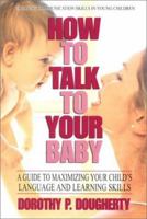 How to Talk to Your Baby: A Guide to Maximizing Your Child's Language and Learning Skills 0399527311 Book Cover