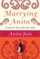 Marrying Anita: A Quest for Love in the New India 0747596158 Book Cover