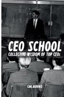 CEO School: Collective Wisdom of TOP CEOs 1497344441 Book Cover