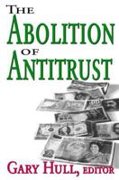 The Abolition of Antitrust 0765802821 Book Cover