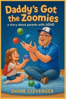 Daddy's Got The Zoomies! B0FPPQ96VX Book Cover