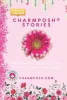 CHARMPOSH® Stories: Inspiring Storytelling Quotes for Posh Moms B0CP8PCR7Q Book Cover
