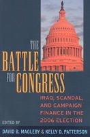 The Battle for Congress: Iraq, Scandal, and Campaign Finance in the 2006 Election 1594515565 Book Cover