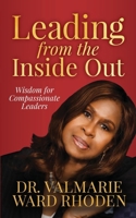 Leading from the Inside Out: Wisdom for Compassionate Leaders 0578832089 Book Cover