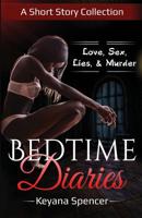 Bedtime Diaries: A Short Story Collection: Love, Sex, Lies, & Murder 1986065065 Book Cover