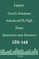 Latest Oracle Database Advanced PL/SQL Exam 1Z0-148 Questions and Answers: Guide for Real Exam B086FZWKMF Book Cover