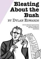 Bleating about the Bush: All the Editorial Cartoons from the Texas Triangle and Txt Newsmagazine 2004-2005 1979871388 Book Cover