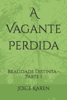 A Vagante Perdida: Realidade Distinta - Parte 1 B09X4KTZD1 Book Cover