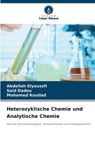 Heterozyklische Chemie und Analytische Chemie: Serielle Synthesestrategie: Imidazothiazole und Imidazopyridine 6206139395 Book Cover