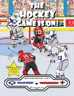 The Hockey Game Is On !: The Polar Bears vs The Thunderbirds ! (Sports Action Kids Books) 1777183707 Book Cover