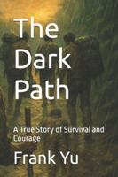 The Dark Path: A True Story of Survival and Courage B0G4GN2K1M Book Cover