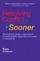 Resolving Conflict Sooner: The Powerfully Simple 4-Step Method for Reaching Better Agreements More Easily in Your Everyday Live 0895949768 Book Cover