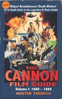 The Cannon Film Guide (Volume I, 1980-1984) 1629335819 Book Cover
