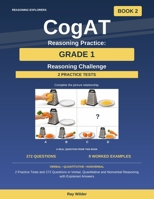 CogAT Reasoning Practice: Grade 1 - Reasoning Challenge: 2 Practice Tests and 272 Questions in Verbal, Quantitative and Nonverbal Reasoning with Explained Answers B0HKJ1R3FG Book Cover