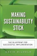 Making Sustainability Stick: The Blueprint for Successful Implementation 0134383044 Book Cover