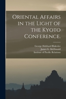 Oriental Affairs in the Light of the Kyoto Conference. 1014829410 Book Cover