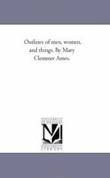 Outlines of Men, Women, and Things 1425523226 Book Cover