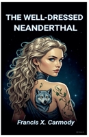 The Well-Dressed Neanderthal B0C3ZFN8K1 Book Cover