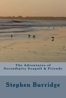 The Adventures of Serendipity Seagull & Friends 1537125451 Book Cover