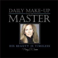 Daily Make-up with the Master: His Beauty is Timeless 0979253519 Book Cover