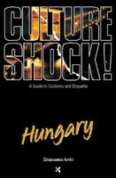 Culture Shock! Hungary: A Guide to Customs & Etiquette 1558685308 Book Cover