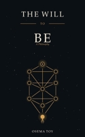 The Will to Be: A Philosophy on the Meaning of Life, What Human Beings Truly Want, and an Answer to Nietzsche's Will to Power B0HBRF9SKC Book Cover