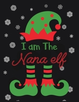 I am the NANA ELF: 110 Pages, Perfect for taking Notes, Journaling, Gift for Christmas 8.5x11 Inches 1712830767 Book Cover