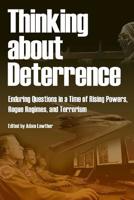 Thinking about Deterrence - Enduring Questions in a Time of Rising Powers, Rogue Regimes, and Terrorism 1782667105 Book Cover