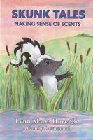 Skunk Tales: Making Sense Of Scents 0982636318 Book Cover