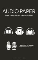 Audio Paper: Using Sound to Create New Approaches to Research (The Study of Sound) 1501393340 Book Cover